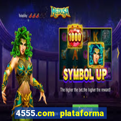 4555.com plataforma de jogos